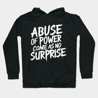 Abuse of Power Comes as No Surprise Design Hoodie